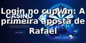 Login no cupwin: A primeira aposta de Rafael 💻